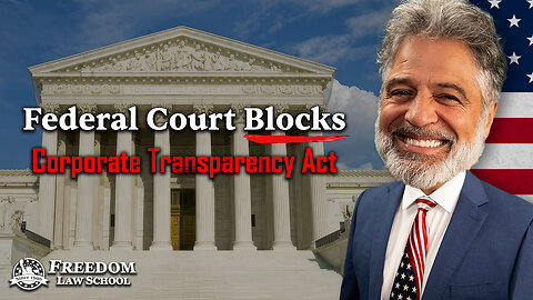 Federal court blocks Corporate Transparency Act that requires your private ownership info! (Full)