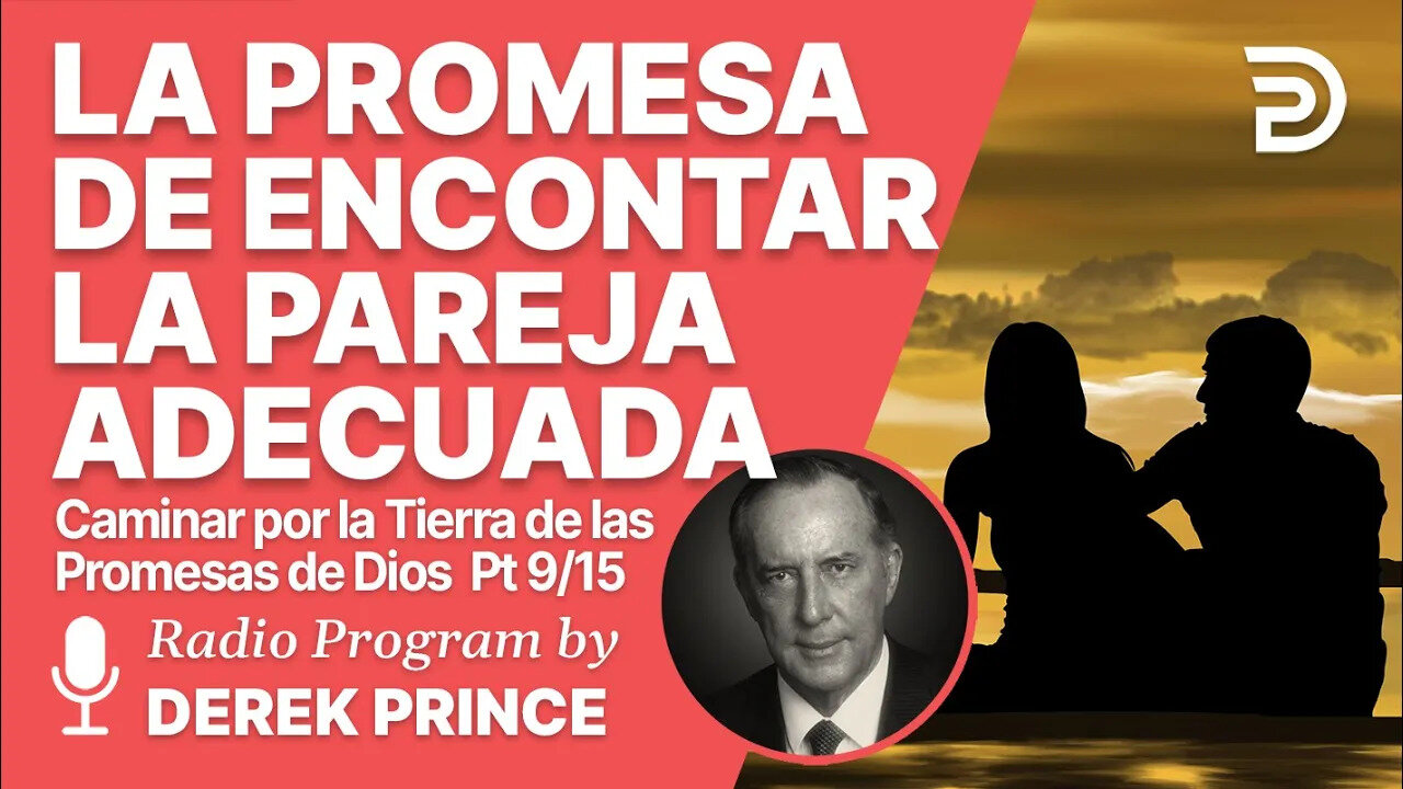 Como caminar por la tierra de las promesas de Dios 9/15 - La Promesa de Encontrar la Pareja Adecuada