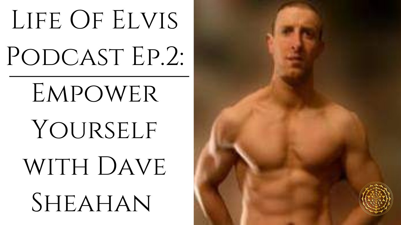 Life Of Elvis Podcast Ep.2: Empower Yourself! With Dave Sheahan