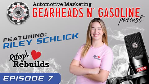 Gearheads n' Gasoline with Riley Schlick from Riley's Rebuilds | Ep: 7