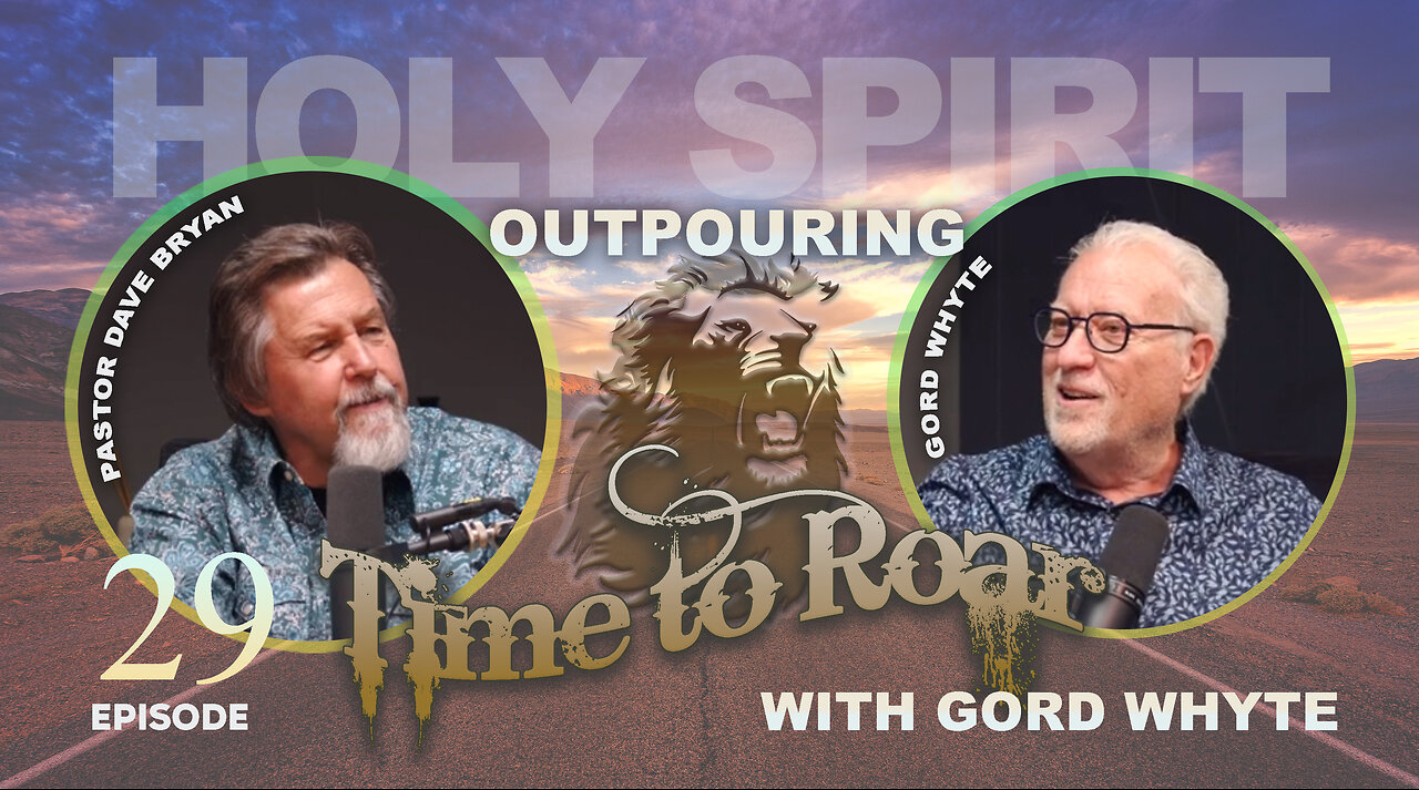 Time To Roar #29 - Holy Spirit Outpouring with Gord Whyte