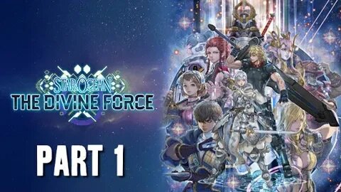 STAR OCEAN THE DIVINE FORCE - PART 1