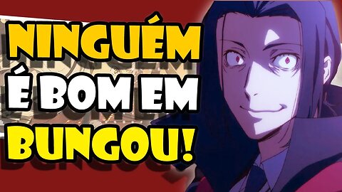 Ninguém é BOM em BUNGOU STRAY DOGS! - Cortes do Caveira