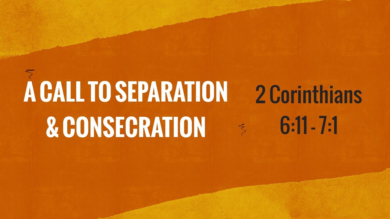 Sep. 7, 2022 - Midweek Service - A Call to Separation & Consecration (2. Cor. 6:11-7:1)