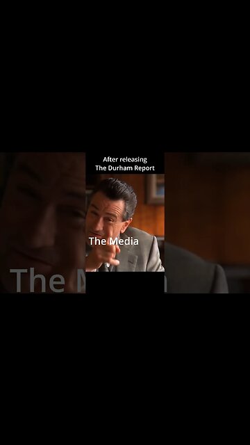 The media once the Durham Report came out...