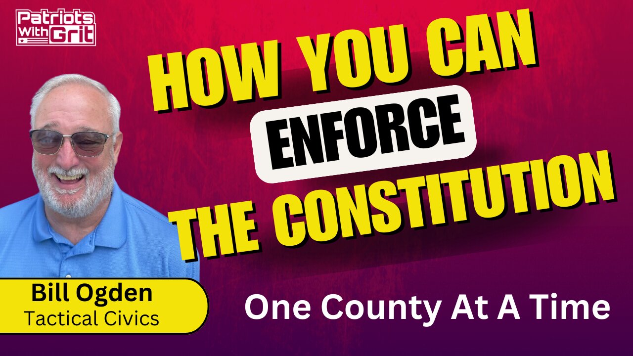 How Can You Enforce The Constitution One County At A Time? | Bill Ogden