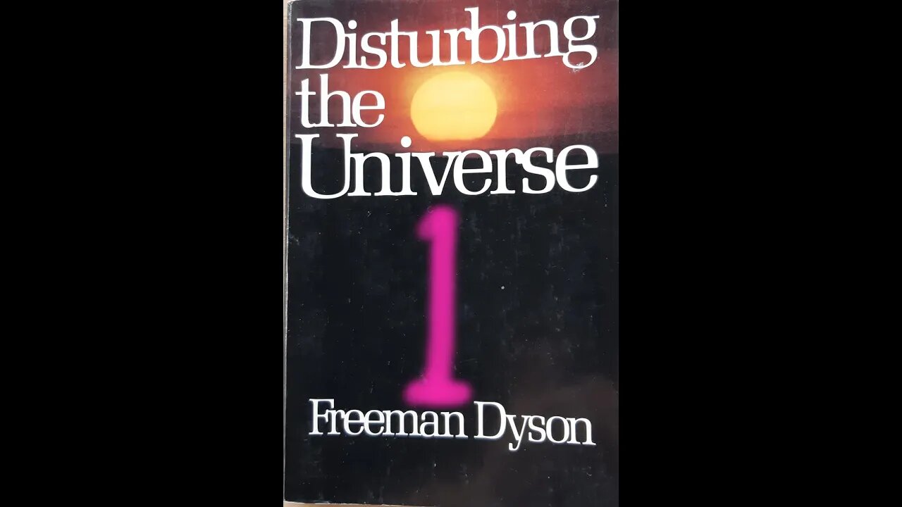 Disturbing the Universe - Freeman Dyson - Part 1