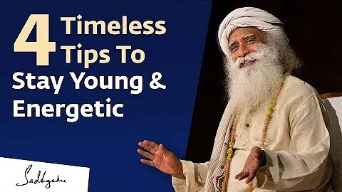 4 Timeless Tips To Stay Young & Energetic | Sadhguru