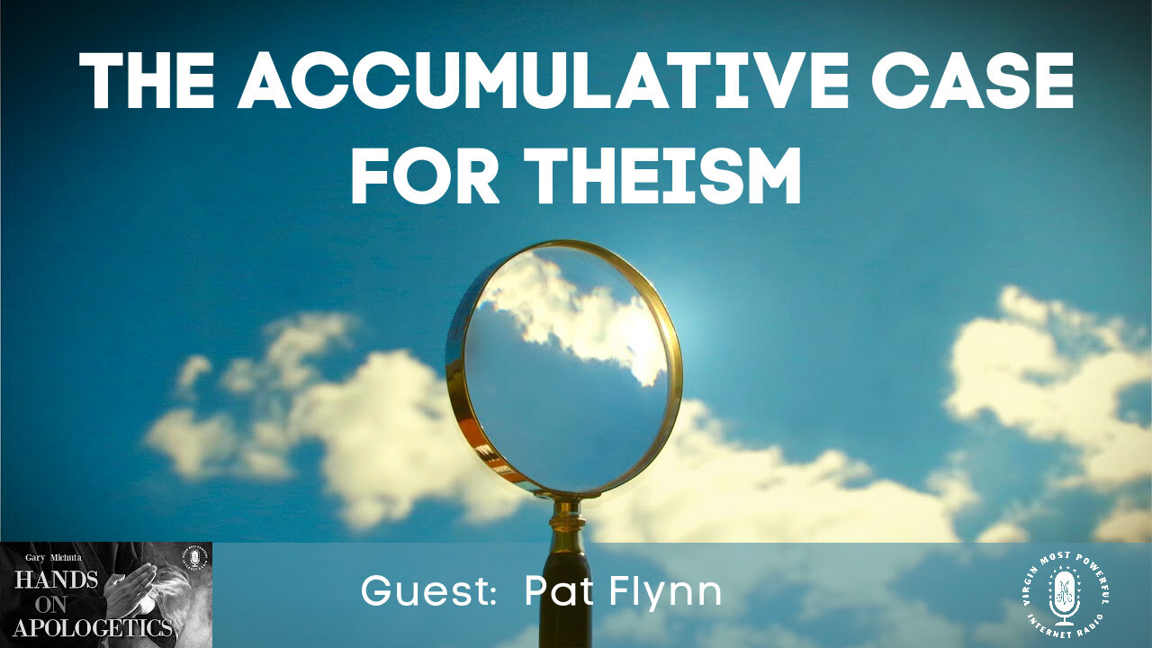 02 Dec 21, Hands on Apologetics: The Accumulative Case for Theism