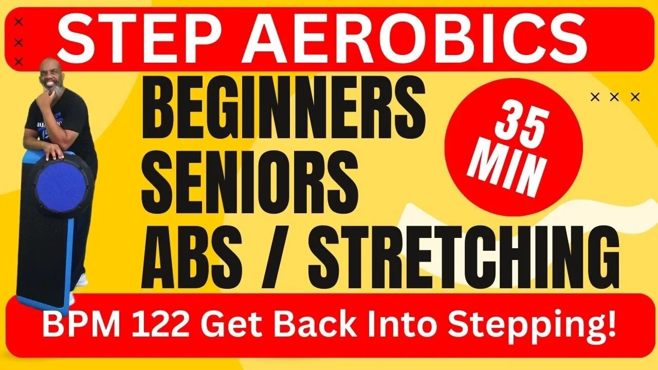 Get Stepping Again! - 35 Minute Easy Step Aerobics Workout for Beginners and Seniors. BPM 122