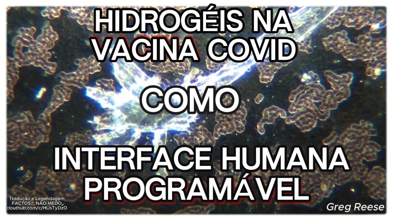 🎬😱HIDROGÉIS NA VACINA COVID COMO INTERFACE HUMANA PROGRAMÁVEL (GREG REESE)😱🎬