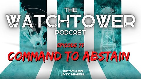 The Watchtower 12/13/22: Command To Abstain