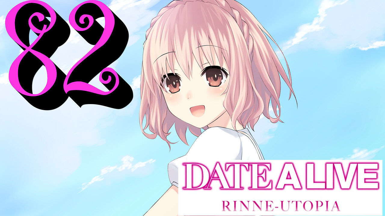 Let's Play Date A Live: Rinne Utopia [82]