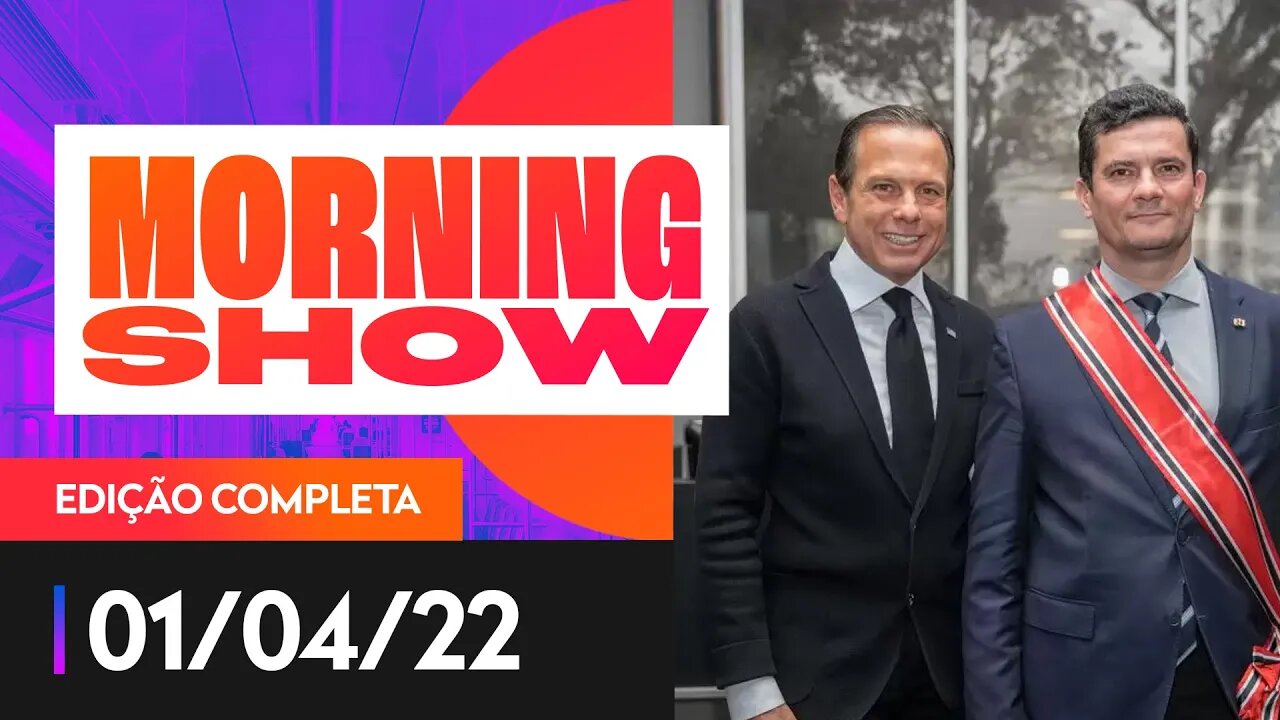 DORIA MANTÉM CANDIDATURA E MORO DESISTE - MORNING SHOW - 01/04/22