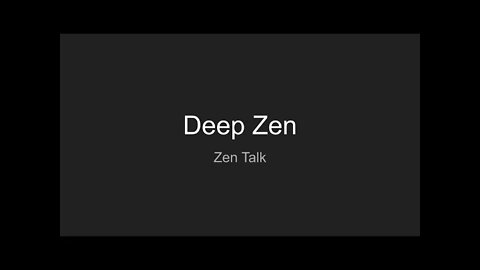 Zen Talk: Deep Zen