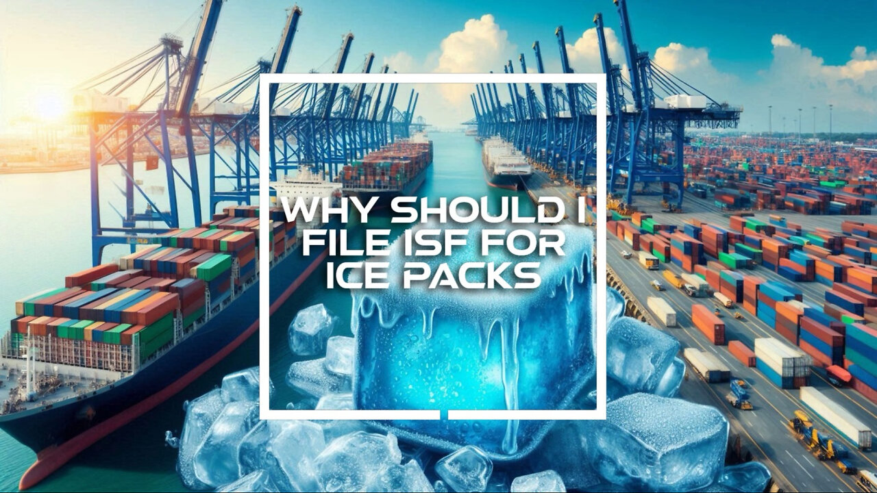 Title: The Must-Know Benefits of Filing ISF for Ice Packs