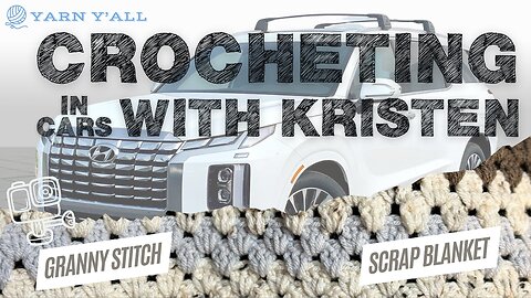 Scrap Blanket - Crocheting in Cars with Kristen - Yarn Y'all episode 169