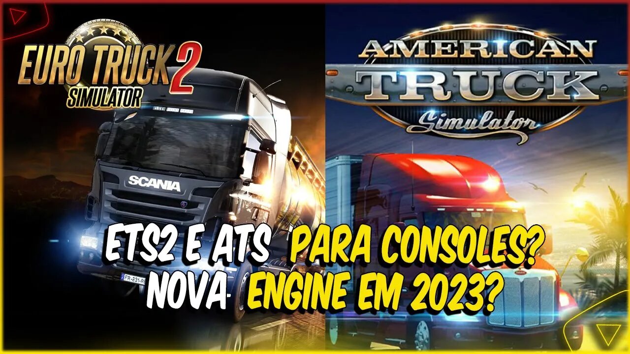 EURO TRUCK SIMULATOR 2 E AMERICAN TRUCK PARA CONSOLES EM 2023? NOVA ENGINE CHEGANDO?