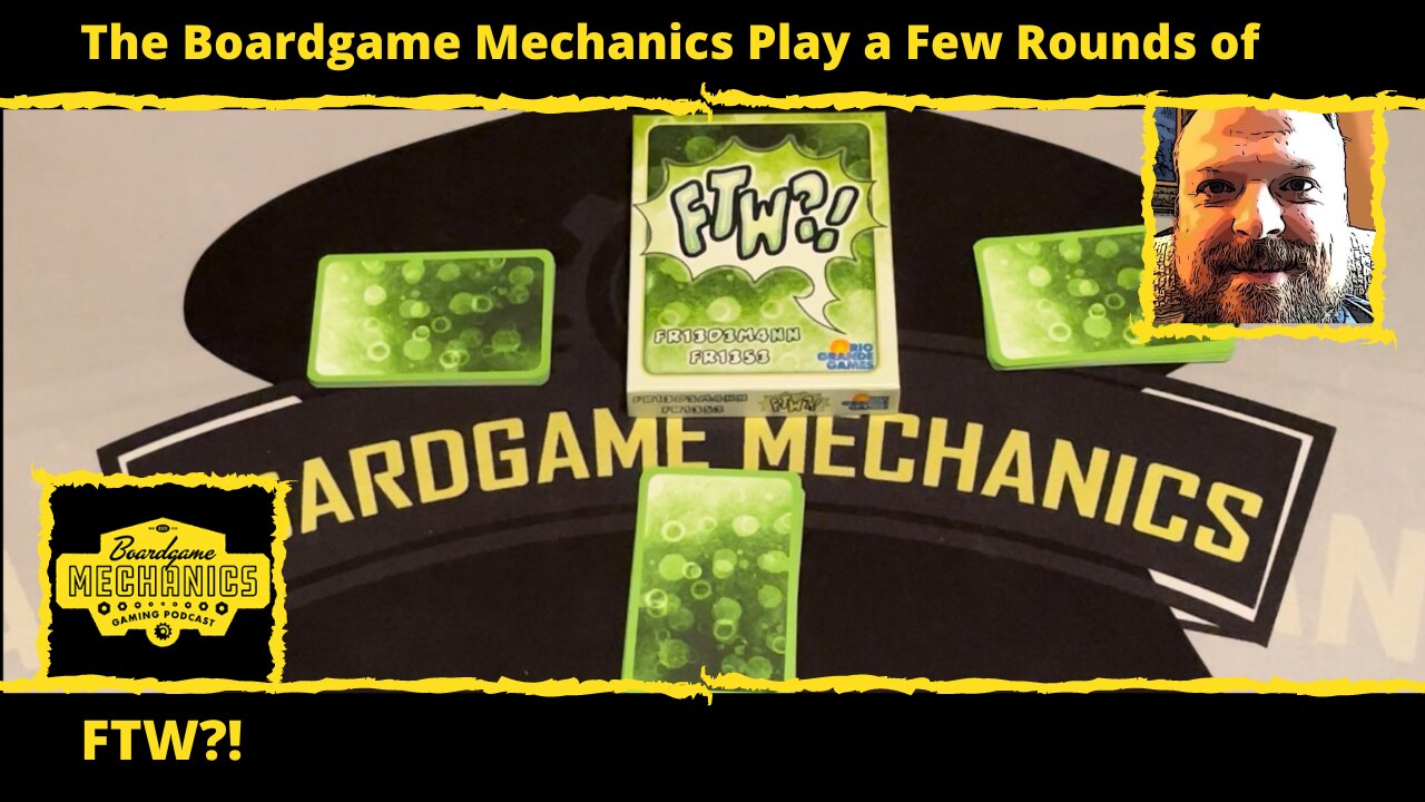 The Boardgame Mechanics Play a Few Rounds of FTW?!