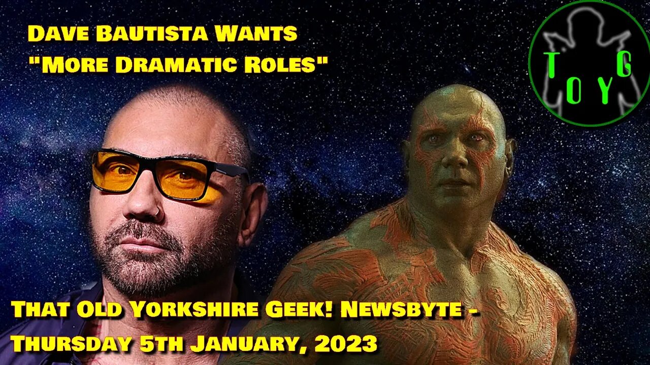 Dave Bautista Wants More Dramatic Roles - TOYG! News Byte - 5th January, 2023