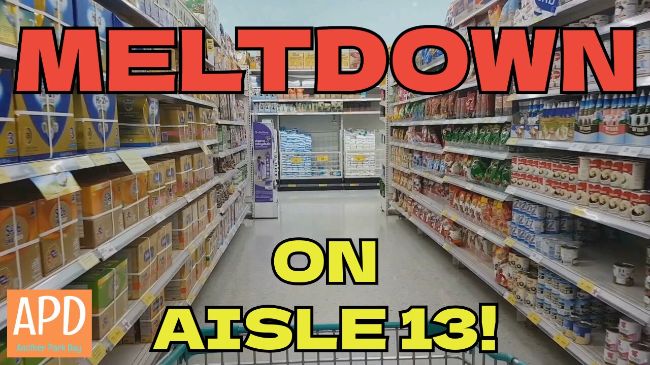 Meltdown on Aisle 13!