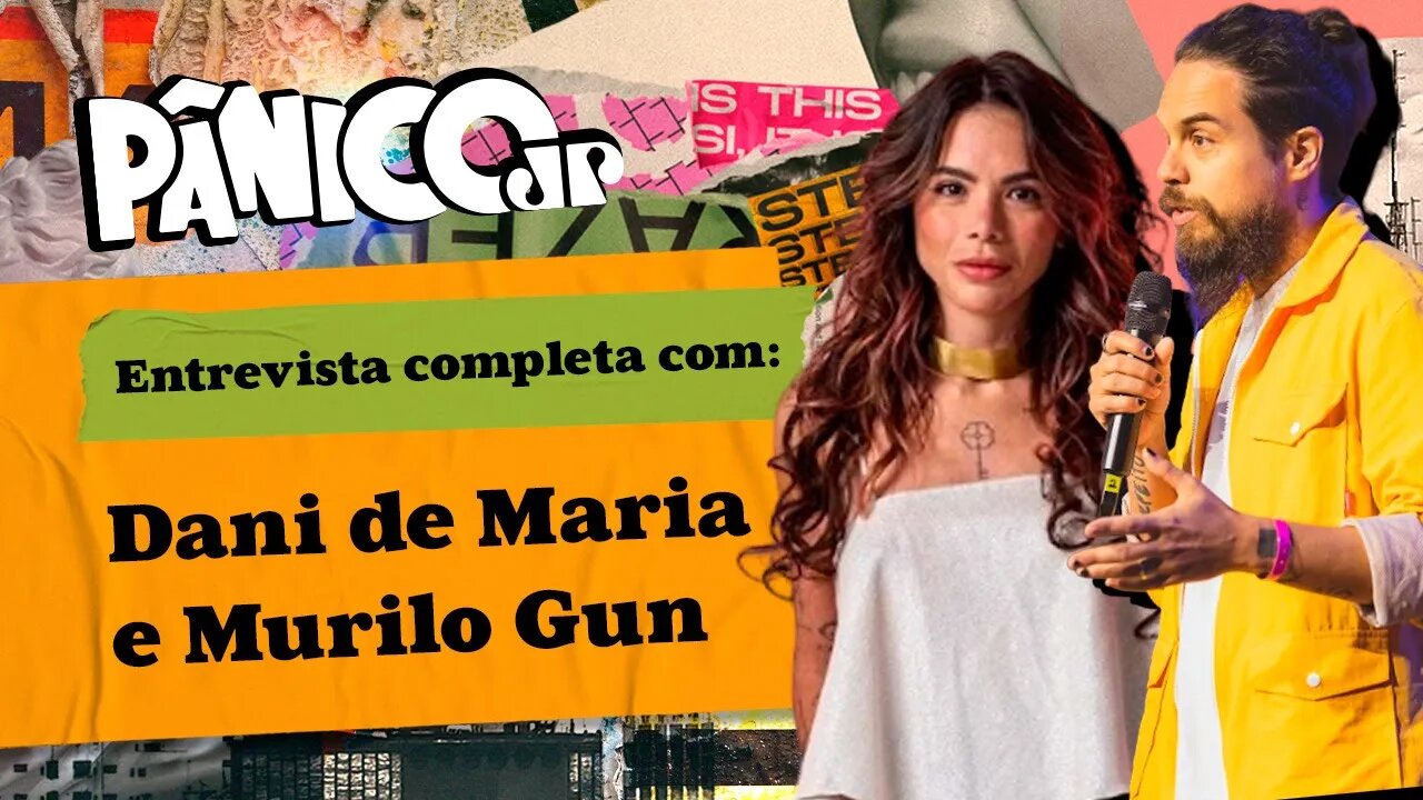 PÂNICO ENTREVISTA MURILO GUN E DANI DE MARIA GUN; ASSISTA NA ÍNTEGRA