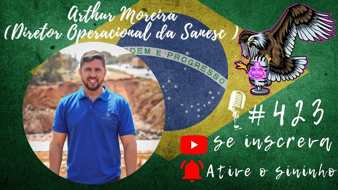 ARTHUR MOREIRA [ DIRETOR OPERACIONAL SANESC ] - PODVIM #422