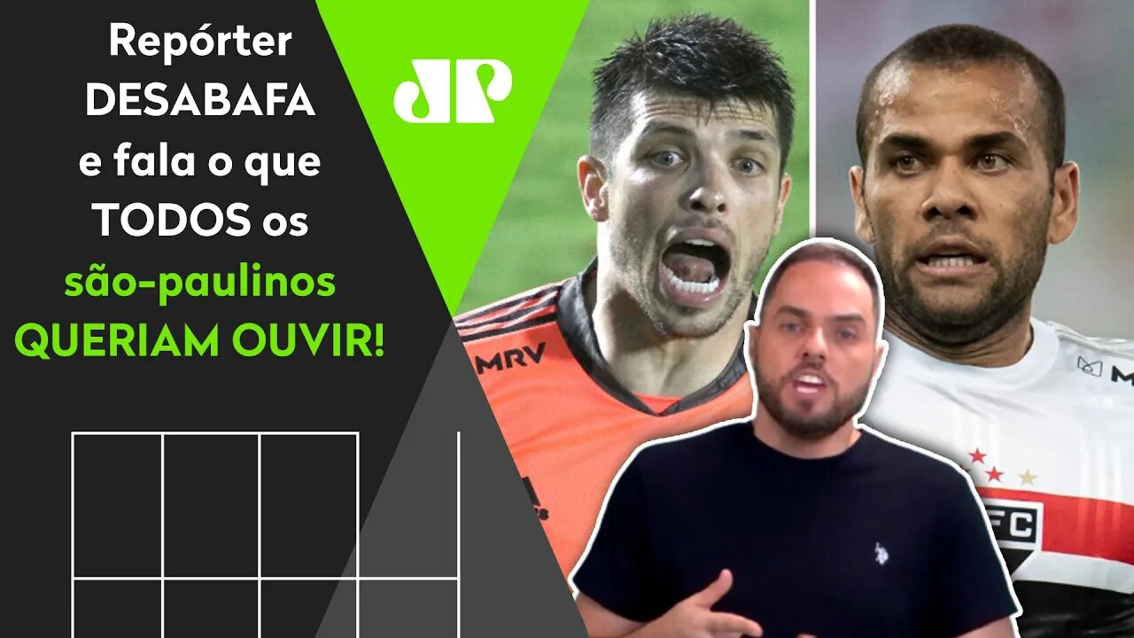 "Volpi, Dani Alves... Acabou o TESÃO? VAZEM do São Paulo!" Repórter "RASGA" jogadores!