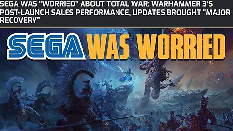 SEGA "Worried" About Total War: Warhammer 3s Post Launch Performance