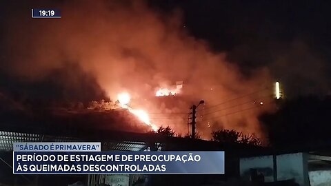 "Sábado é Primavera": Período de Estiagem e de Preocupação às Queimadas Descontroladas.