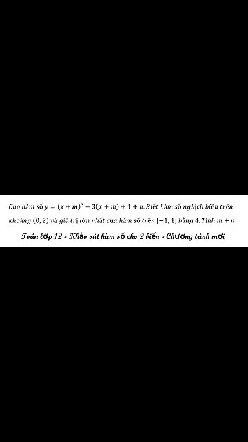 Cho hàm số y=(x+m)^3-3(x+m)+1+n.Biết hàm số nghịch biến trên khoảng (0;2) và giá trị lớn nhất