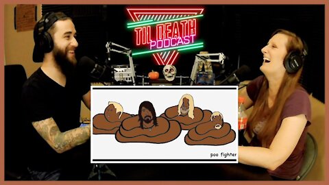 Poo Fighters | Til Death Podcast | CLIP