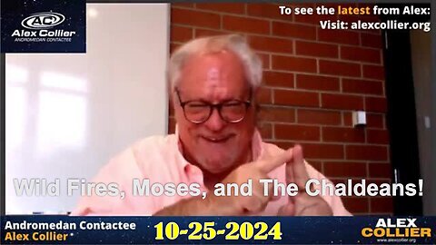 Alex Collier: Wild Fires, Moses, and The Chaldeans! Webinar 62 from August 2018! - 10/25/24