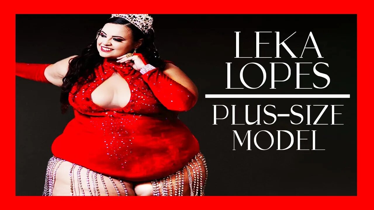 🔴 The UNSTOPPABLE Leka Lopes: A Plus Size Model's Triumph Over Prejudice [PLUS SIZE MODEL BIOGRAPHY]