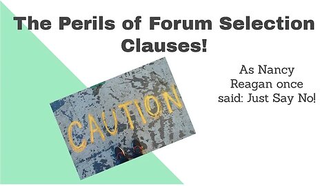 Warning: Forum Selection Clauses Can Be Hazardous To Your Wealth!