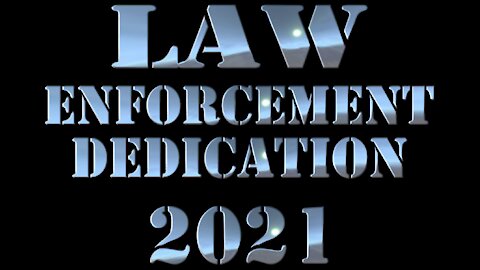 LAW ENFORCEMENT DEDICATION 2021