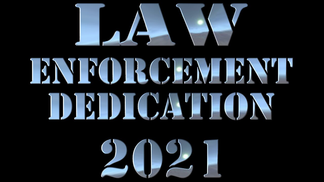 LAW ENFORCEMENT DEDICATION 2021