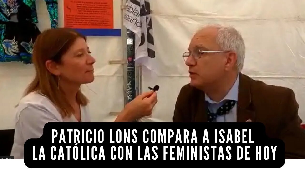 Patricio Lons compara a Isabel la Católica con las feministas de hoy