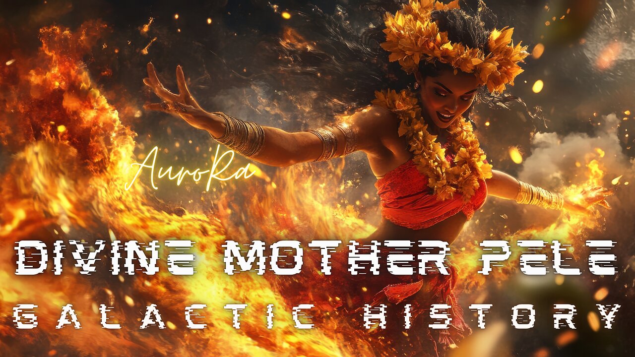 A New Era | Channeling Divine Mother Pele | Galactic History