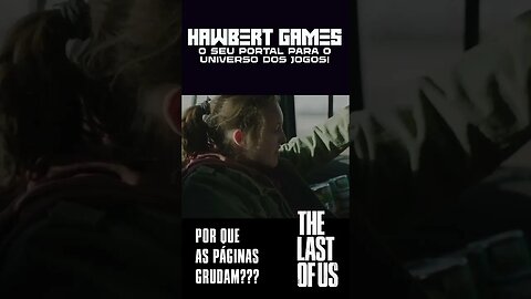 Por Que as Páginas Grudam? #thelastofus