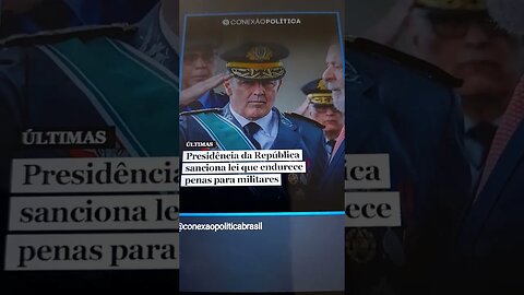 NOTÍCIA RÁPIDA: Presidência da República sanciona lei que endurece pena a militares