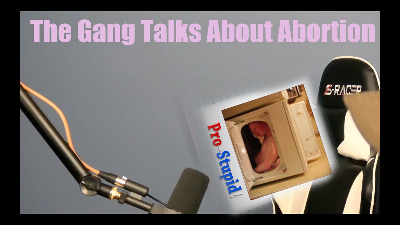 The Pro-Stupid Gang Talks Abortion