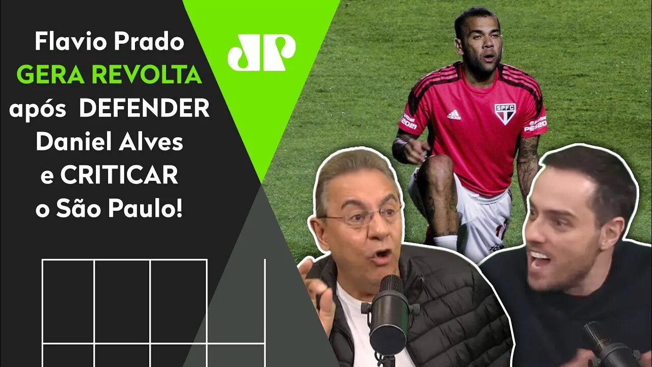 MEU DEUS! Flavio Prado DEFENDE Daniel Alves e gera REVOLTA antes de São Paulo x Palmeiras!