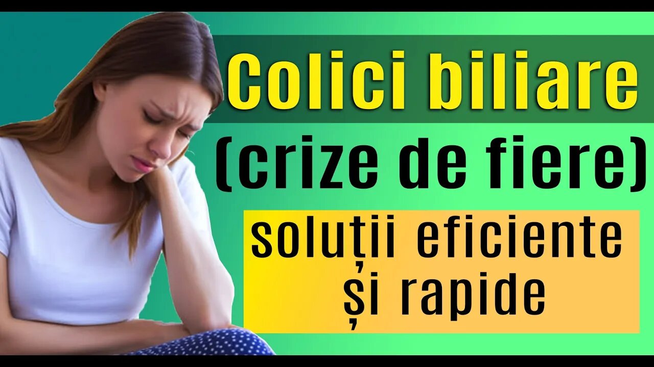 Colici Biliare: Remedii naturale rapide și eficiente pentru colecistită(dureri de fiere)-Partea 1