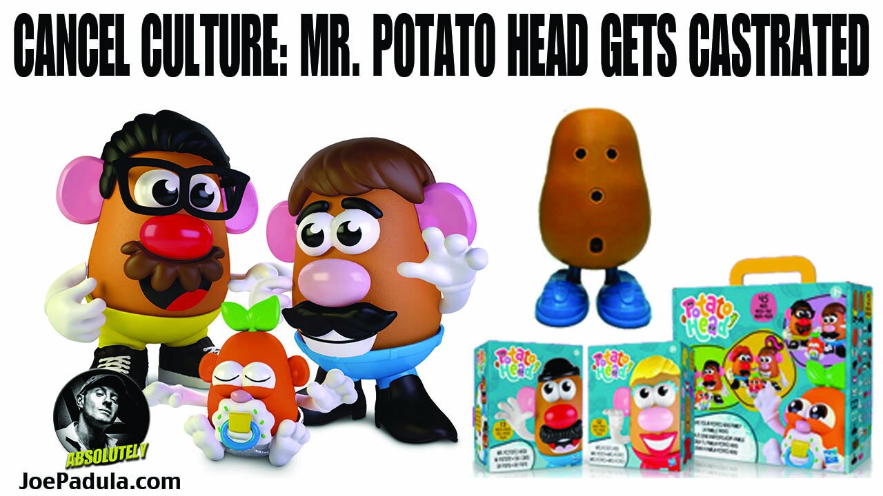 Cancel Culture Alert: Mr Potato Head Gets Castrated: The real reasons behind the new Potato Heads