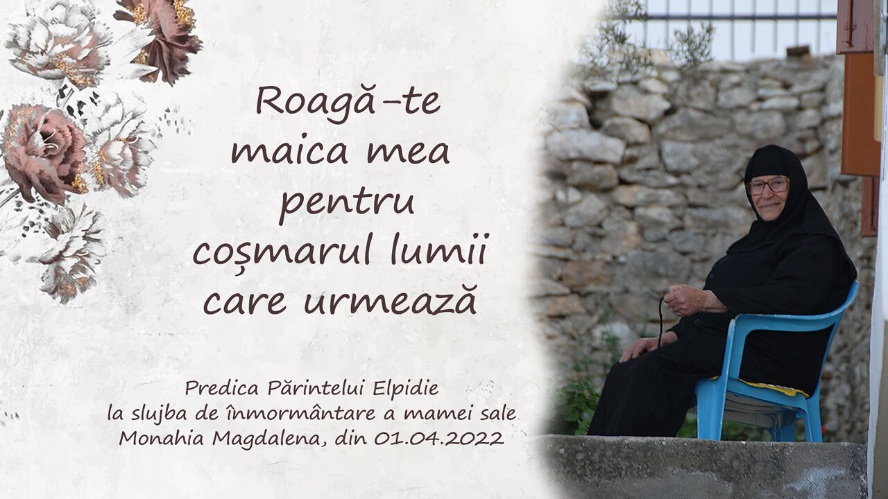 Roagă-te, maica mea, pentru coșmarul lumii, care urmează – Părintele Arhimandrit Elpidie Vaianakis