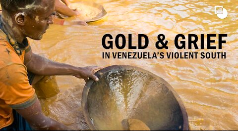 Gold rush and Grief in Venezuela's Violent South