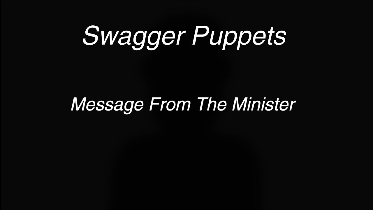 Message From The Minister | Week #1 | Swagger Puppets