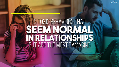 5 Toxic Behaviors That Seem Normal In Relationships, But Are The Most Damaging Of All