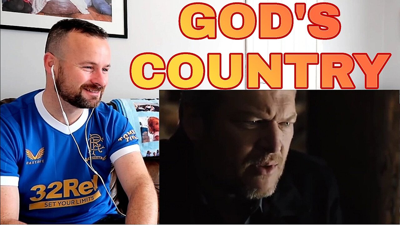 SCOTTISH GUY REACTS To Blake Shelton- "God's Country"